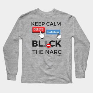 Keep Calm Delete Unfollow Block the Narc | Narcissistic Abuse Survivor Long Sleeve T-Shirt